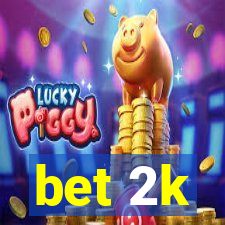 bet 2k